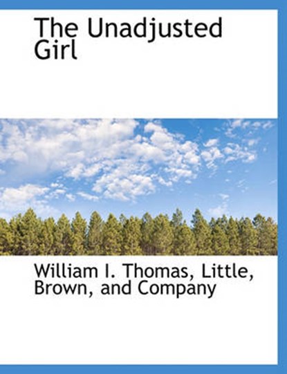 The Unadjusted Girl, William I Thomas - Overig - 9781140645108
