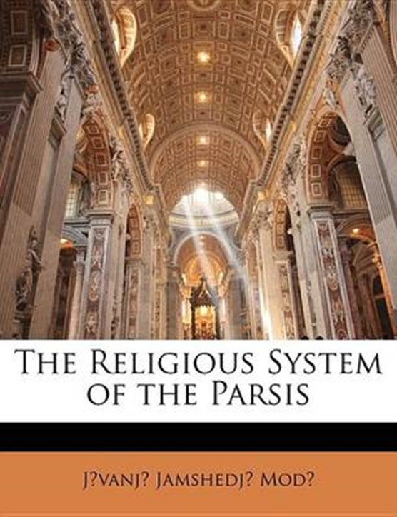 The Religious System of the Parsis
