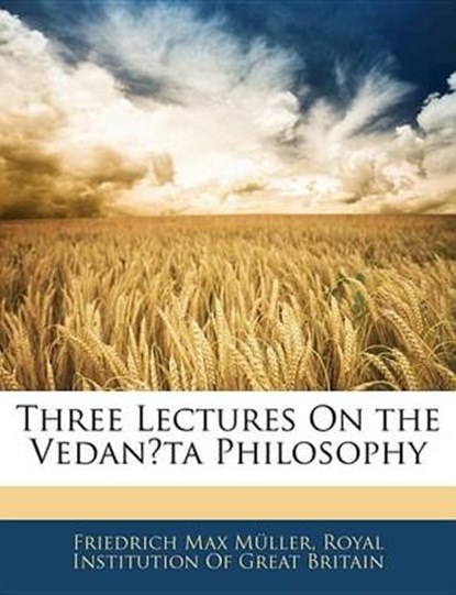 Three Lectures on the Vedan?ta Philosophy, Friedrich Max Mller - Paperback - 9781141409624