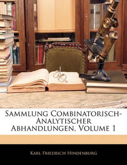 Sammlung Combinatorisch-Analytischer Abhandlungen, Erste Sammlung, Hindenburg, Karl Friedrich - Paperback - 9781141866878