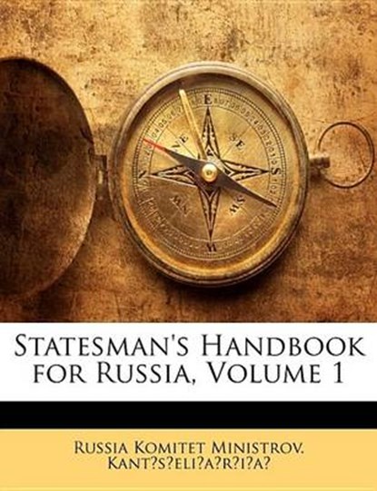 Statesman's Handbook for Russia, Volume 1, Russia Kant?s?eli?a?r?i?a? - Paperback - 9781143607219