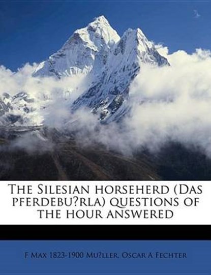 The Silesian horseherd (Das pferdeburla) questions of the hour answered, niet bekend - Paperback - 9781145636170