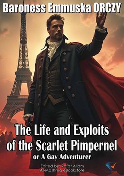 The Life and Exploits of the Scarlet Pimpernel, Baroness Emmuska ORCZY - Ebook - 9781150100680