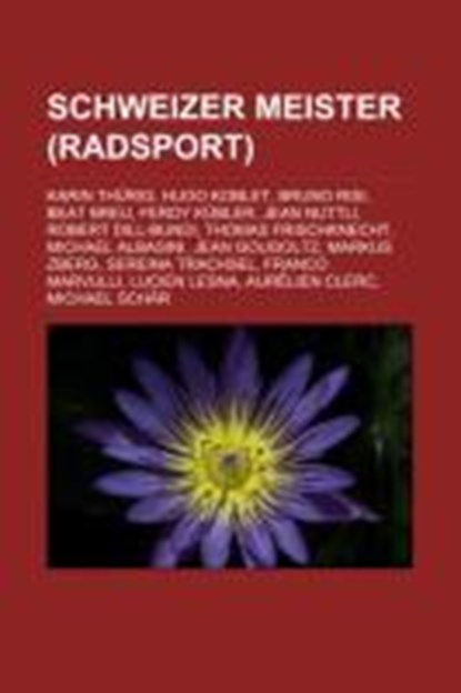 Schweizer Meister (Radsport), Quelle: Wikipedia - Paperback - 9781159319465