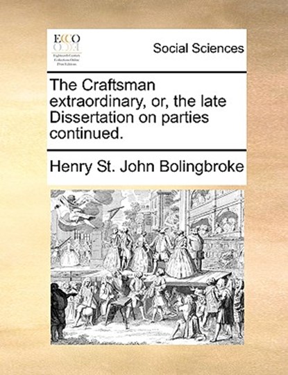 The Craftsman Extraordinary, Or, the Late Dissertation on Parties Continued., Henry St John Bolingbroke - Paperback - 9781170383643