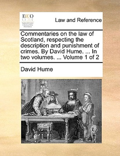 Commentaries on the law of Scotland, respecting the description and punishment of crimes. By David Hume. ... In two volumes. ... Volume 1 of 2, David (Burapha University Thailand) Hume - Paperback - 9781170659311