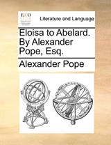 Eloisa to Abelard. by Alexander Pope, Esq. - Alexander Pope - 9781170795965