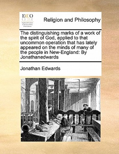 The distinguishing marks of a work of the spirit of God, applied to that uncommon operation that has lately appeared on the minds of many of the people in New-England, Jonathan Edwards - Paperback - 9781171394235