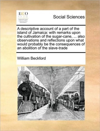 A Descriptive Account of a Part of the Island of Jamaica, William Beckford - Paperback - 9781171436737