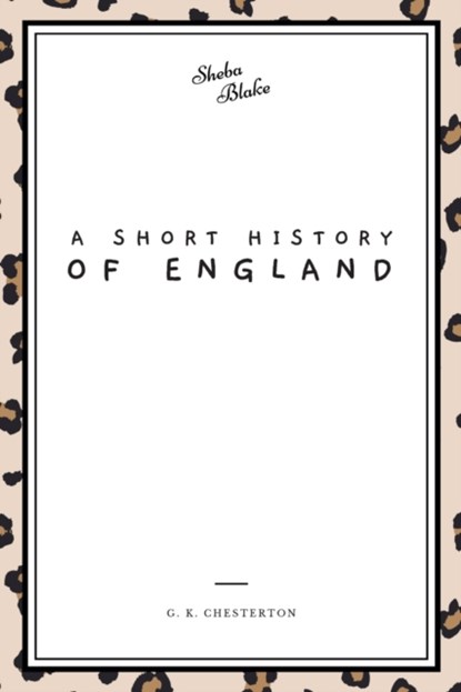 A Short History of England, G K Chesterton - Paperback - 9781222293227