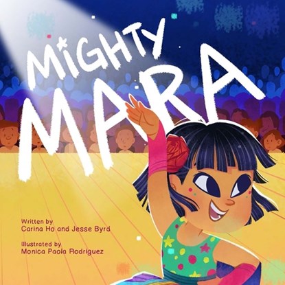 Mighty Mara, Carina Ho ; Jesse Byrd - Paperback - 9781223186313