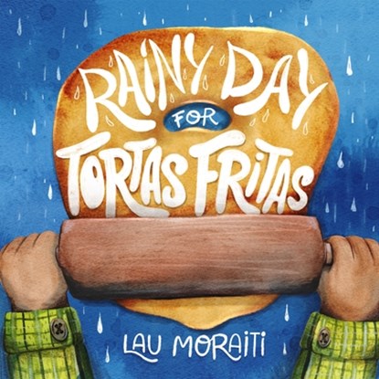 Rainy Day for Tortas Fritas, Lau Moraiti - Gebonden - 9781223189147