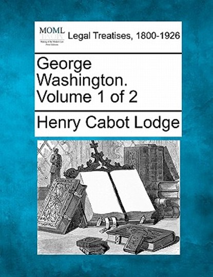 George Washington. Volume 1 of 2, Henry Cabot Lodge - Paperback - 9781240008681