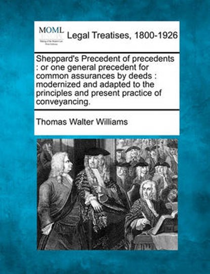 Sheppard's Precedent of Precedents, Thomas Walter Williams - Overig - 9781240054190