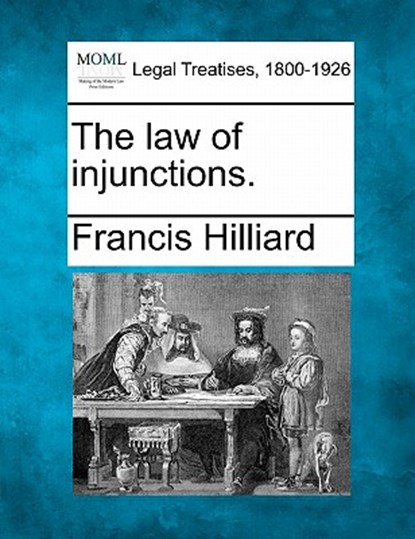 The law of injunctions., Francis Hilliard - Paperback - 9781240066421