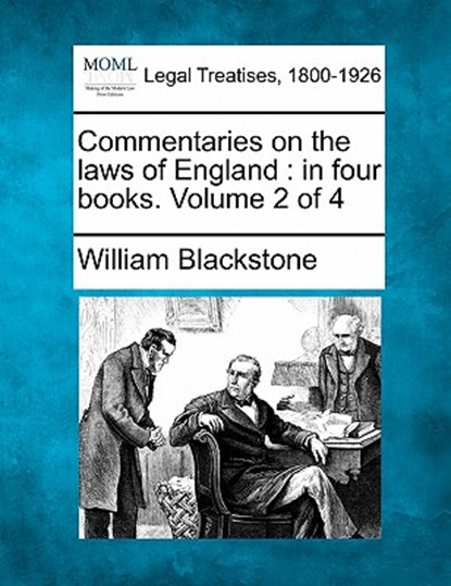 Commentaries on the laws of England: in four books. Volume 2 of 4, William Blackstone - Paperback - 9781240068838