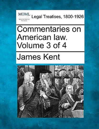 Commentaries on American law. Volume 3 of 4, James Kent - Paperback - 9781240069170