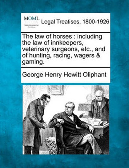 The Law of Horses, George Henry Hewitt Oliphant - Overig - 9781240081868