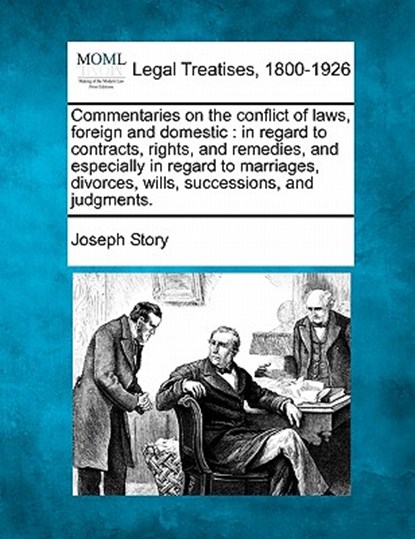 Commentaries on the conflict of laws, foreign and domestic: in regard to contracts, rights, and remedies, and especially in regard to marriages, divor, Joseph Story - Paperback - 9781240081974