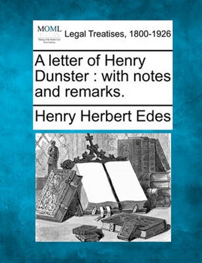 A Letter of Henry Dunster: With Notes and Remarks., Henry Herbert Edes - Paperback - 9781240093847