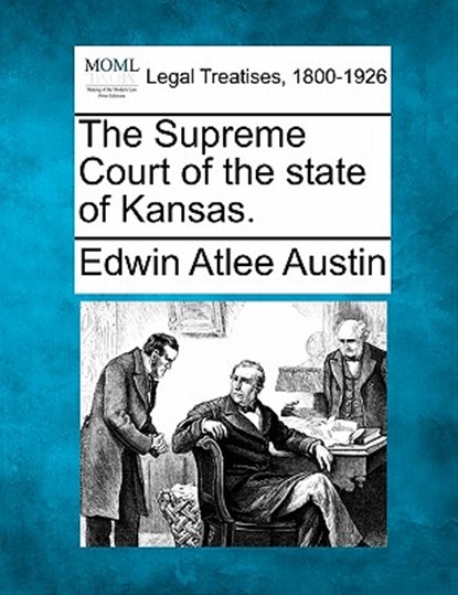 The Supreme Court of the State of Kansas., Edwin Atlee Austin - Paperback - 9781240117925