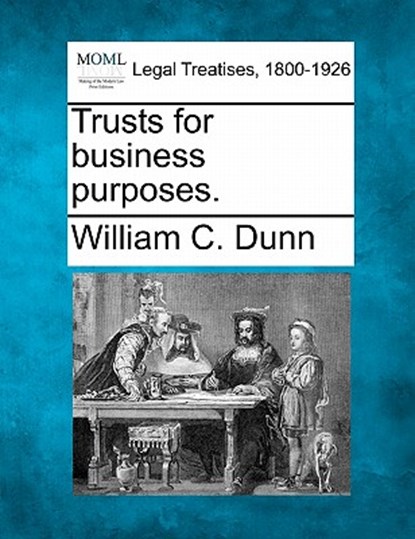 Trusts for business purposes., William C. Dunn - Paperback - 9781240120819