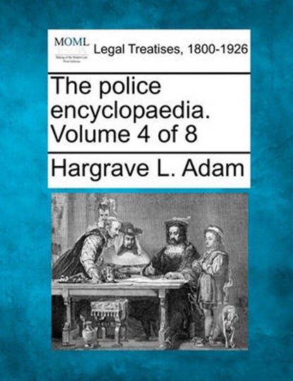 The Police Encyclopaedia. Volume 4 of 8, Hargrave L Adam - Overig - 9781240125852