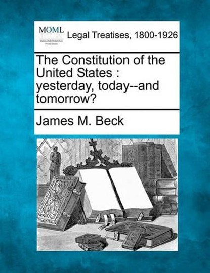The Constitution of the United States, James M Beck - Paperback - 9781240128556
