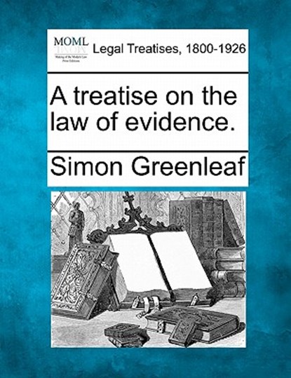 A treatise on the law of evidence., Simon Greenleaf - Paperback - 9781240151165