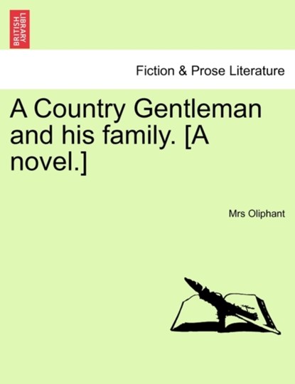 A Country Gentleman and His Family. [A Novel.], Margaret Wilson Oliphant - Paperback - 9781240870882