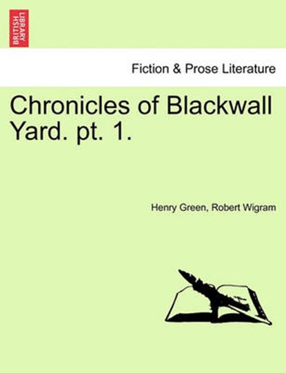Chronicles of Blackwall Yard. pt. 1., Green, Henry - Paperback - 9781240927036