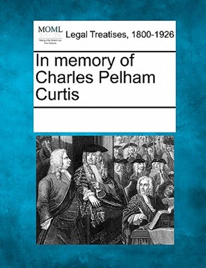 In Memory of Charles Pelham Curtis, Multiple Contributors - Paperback - 9781241009212
