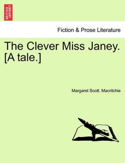 The Clever Miss Janey. [A tale.], Macritchie, Margaret Scott. - Paperback - 9781241119720