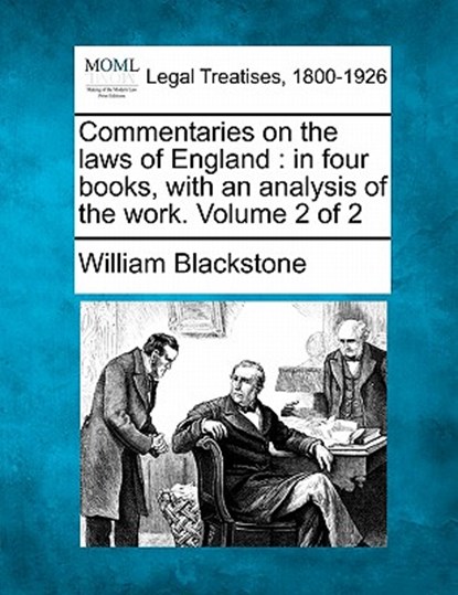 Commentaries on the laws of England: in four books, with an analysis of the work. Volume 2 of 2, William Blackstone - Paperback - 9781241141578