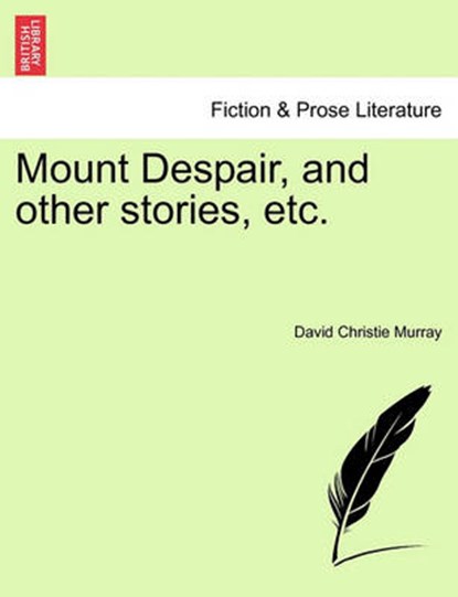 Mount Despair, and other stories, etc., Murray, David Christie - Paperback - 9781241203900