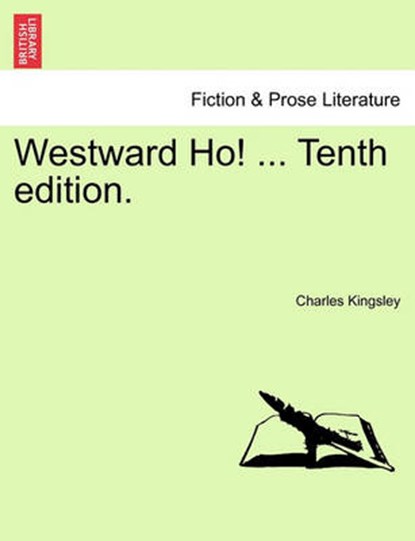 Westward Ho! ... Tenth Edition., Charles Kingsley - Paperback - 9781241230173