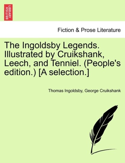 The Ingoldsby Legends. Illustrated by Cruikshank, Leech, and Tenniel. (People's Edition.) [A Selection.], Thomas Ingoldsby ; George Cruikshank - Paperback - 9781241241667
