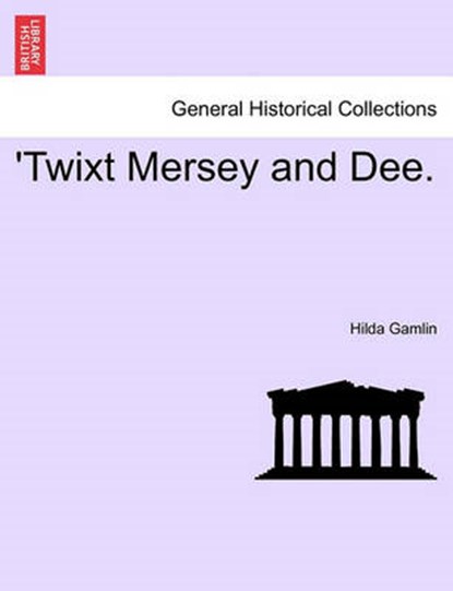 'Twixt Mersey and Dee., Gamlin, Hilda - Paperback - 9781241320256