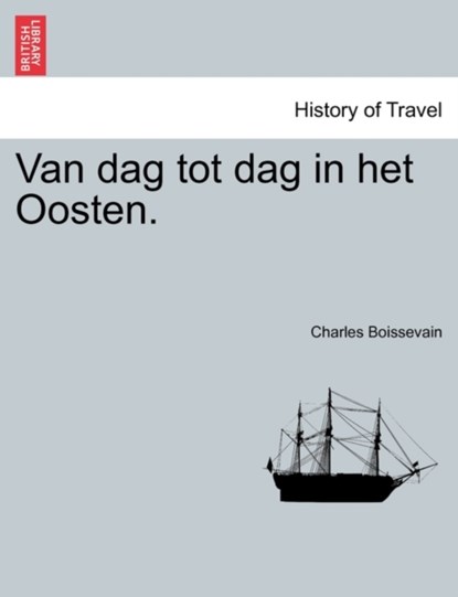 Van dag tot dag in het Oosten., Charles Boissevain - Paperback - 9781241341558