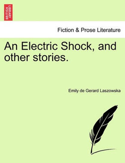 An Electric Shock, and other stories., Laszowska, Emily de Gerard - Paperback - 9781241368661