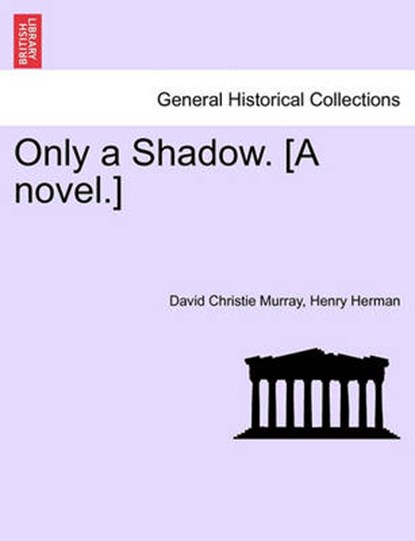 Only a Shadow. [A novel.], Murray, David Christie - Paperback - 9781241382025