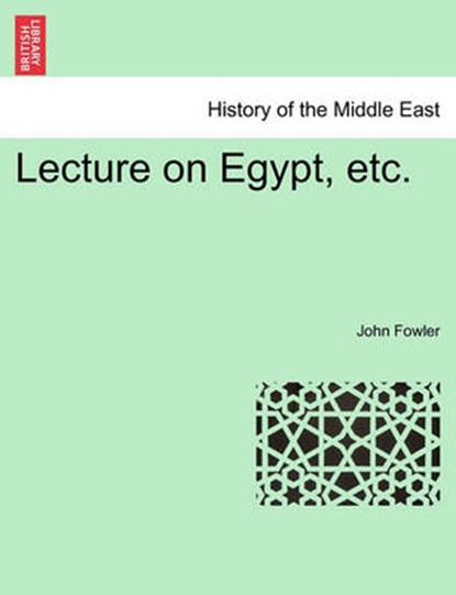 Lecture on Egypt, etc., Fowler, John - Paperback - 9781241494407