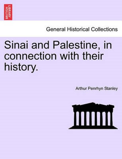 Sinai and Palestine, in Connection with Their History., STANLEY,  Arthur Penrhyn - Paperback - 9781241496173