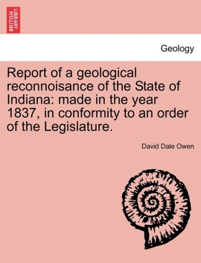 Report of a Geological Reconnoisance of the State of Indiana, David Dale Owen - Paperback - 9781241505660