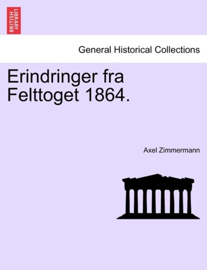 Erindringer Fra Felttoget 1864., Axel Zimmermann - Paperback - 9781241550271