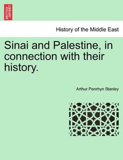 Sinai and Palestine, in connection with their history., Arthur Penrhyn Stanley - Paperback - 9781241564193