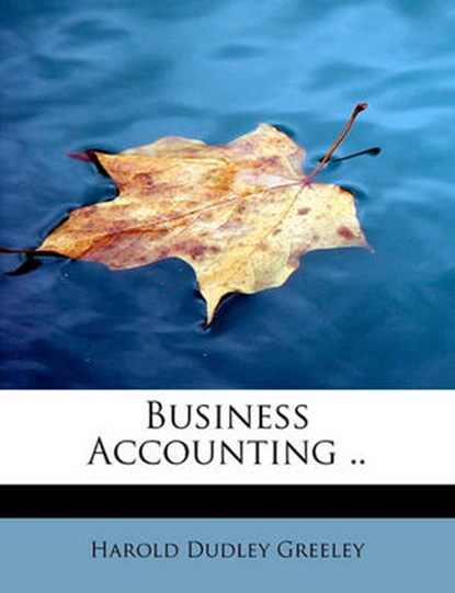 Business Accounting .., Harold Dudley Greeley - Overig - 9781241630799