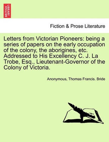 Letters from Victorian Pioneers, Anonymous ; Thomas Francis Bride - Overig - 9781241691707