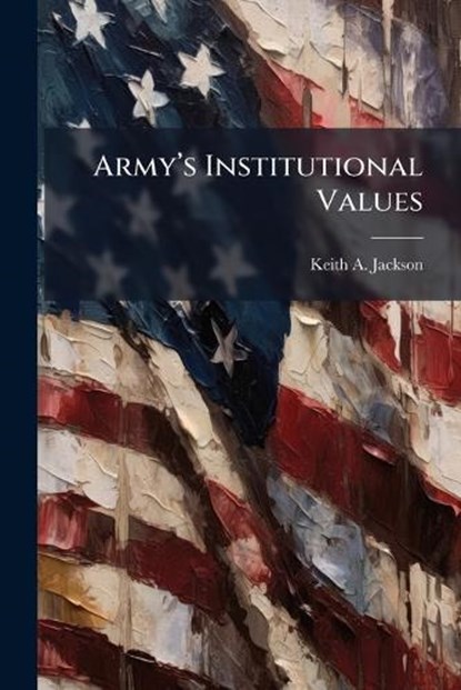 Army's Institutional Values, JACKSON,  Keith A - Paperback - 9781249404170