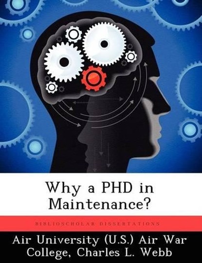 Why a PhD in Maintenance?, WEBB,  Charles L - Paperback - 9781249449188
